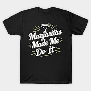 Margaritas Made Me Do It Humorous Cocktail Party T-Shirt